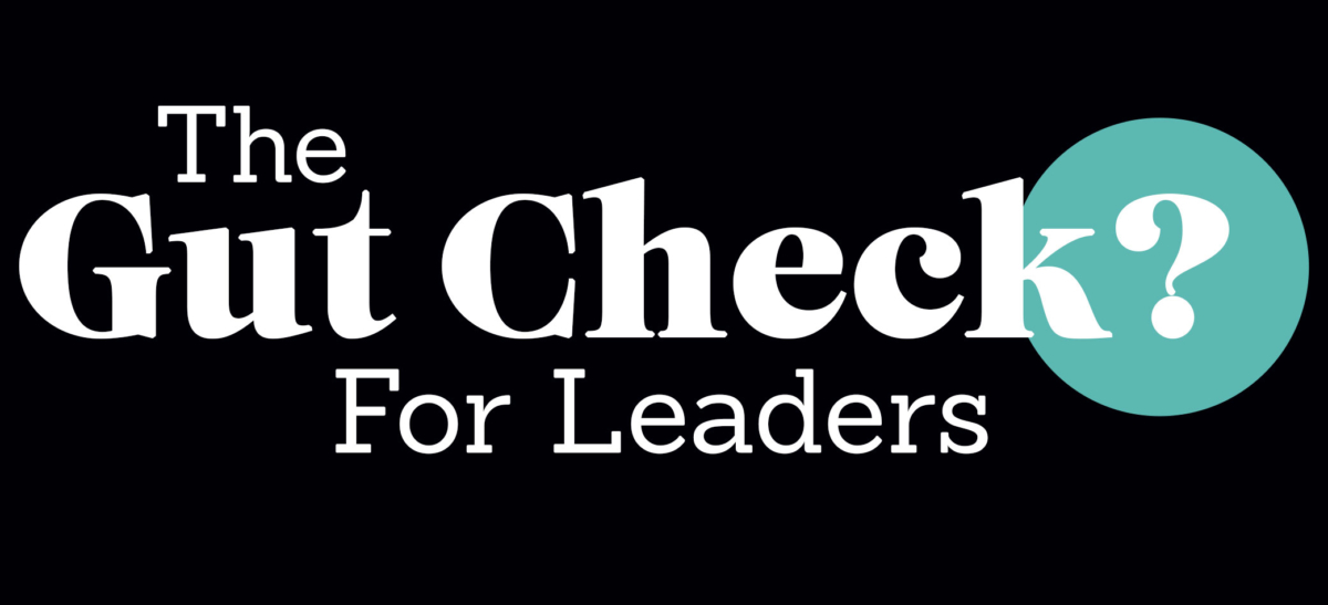 Are You Ready to Conduct a Leadership Gut Check Q1?