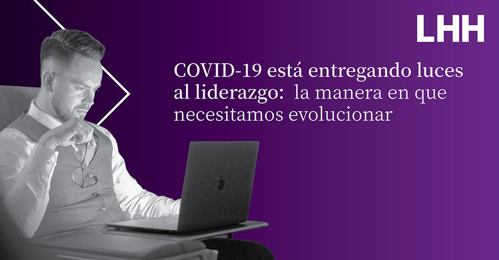 COVID-19 está entregando luces al liderazgo: la manera en que necesitamos evolucionar