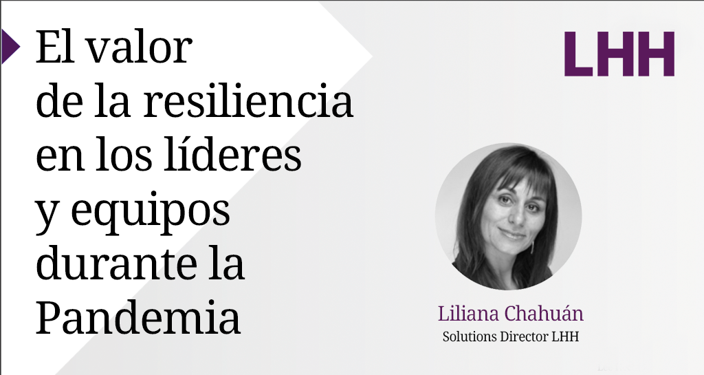 El valor de la resiliencia en los líderes y equipos durante la Pandemia